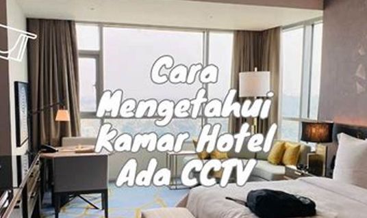 cara mengetahui kamar hotel ada cctv